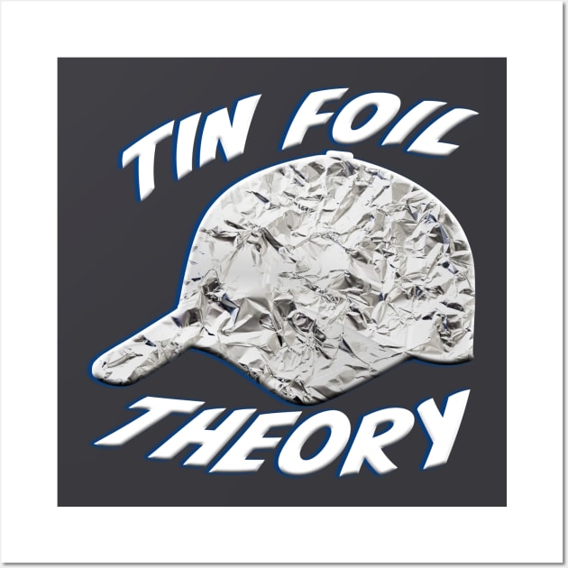 Tin Foil Hat Theory Wall Art by Uncharted Media